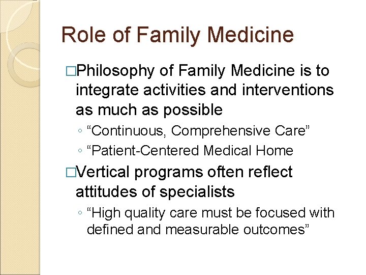 Role of Family Medicine �Philosophy of Family Medicine is to integrate activities and interventions