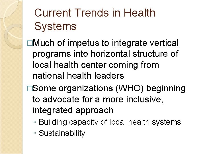 Current Trends in Health Systems �Much of impetus to integrate vertical programs into horizontal