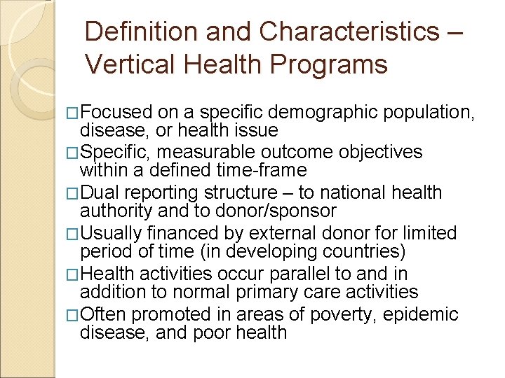 Definition and Characteristics – Vertical Health Programs �Focused on a specific demographic population, disease,