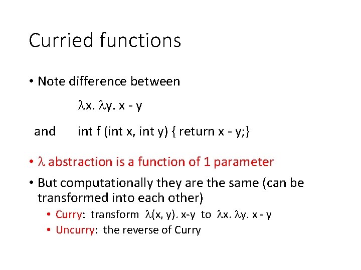 Curried functions • Note difference between x. y. x - y and int f
