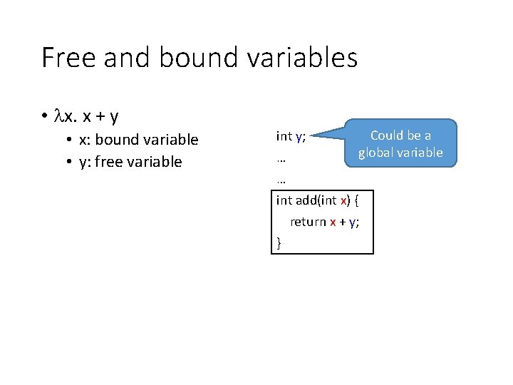 Free and bound variables • x. x + y • x: bound variable •