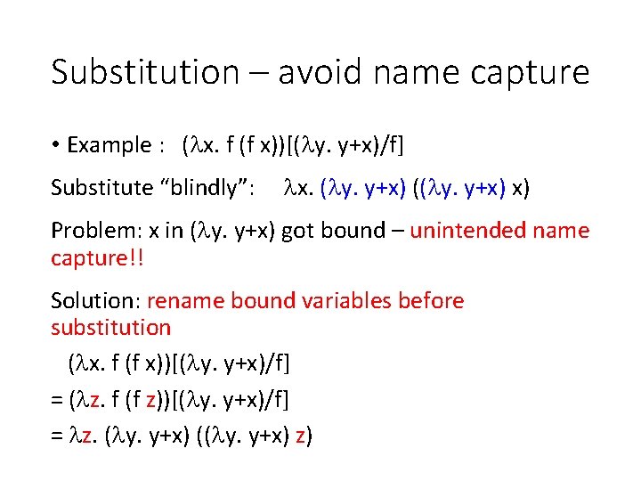 Substitution – avoid name capture • Example : ( x. f (f x))[( y.