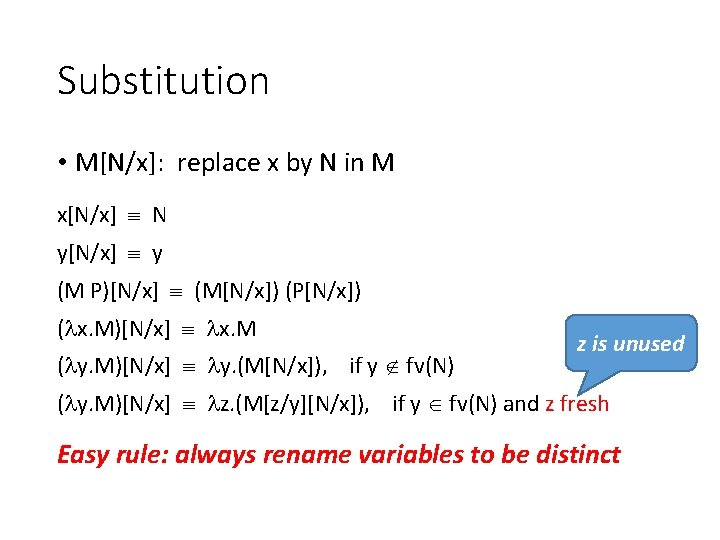 Substitution • M[N/x]: replace x by N in M x[N/x] N y[N/x] y (M