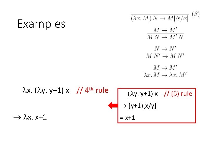 Examples x. ( y. y+1) x // 4 th rule ( y. y+1) x