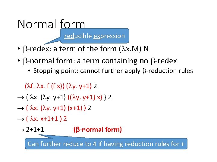 Normal form reducible expression • -redex: a term of the form ( x. M)