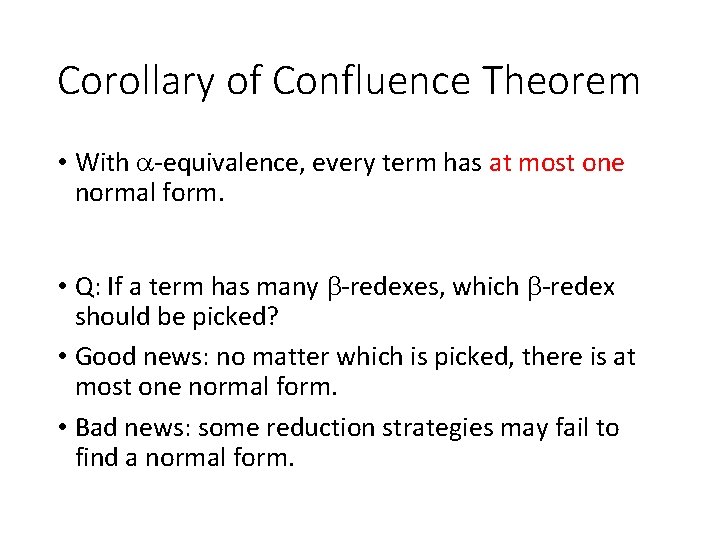 Corollary of Confluence Theorem • With -equivalence, every term has at most one normal