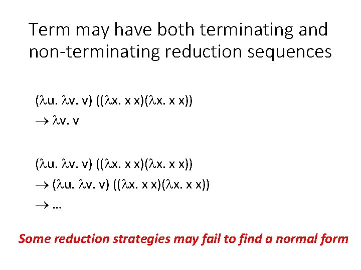 Term may have both terminating and non-terminating reduction sequences ( u. v. v) ((