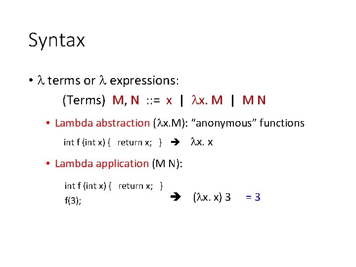 Syntax • terms or expressions: (Terms) M, N : : = x | x.