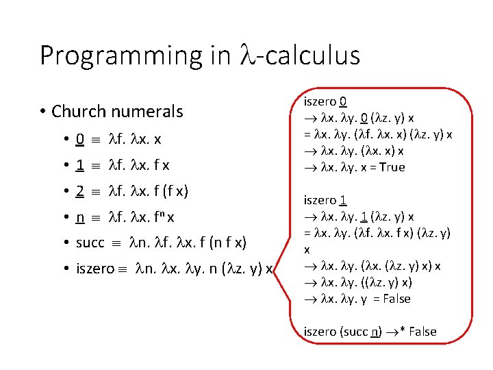 Programming in -calculus • Church numerals • 0 f. x. x • 1 f.