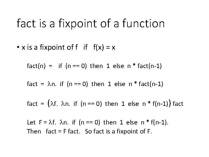 fact is a fixpoint of a function • x is a fixpoint of f