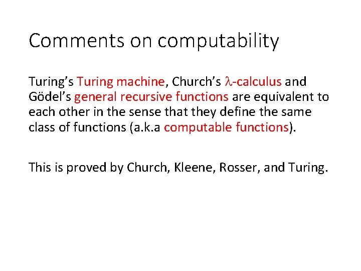 Comments on computability Turing’s Turing machine, Church’s -calculus and Gödel’s general recursive functions are
