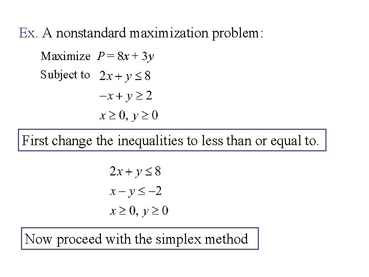 Ex. A nonstandard maximization problem: Maximize P = 8 x + 3 y Subject