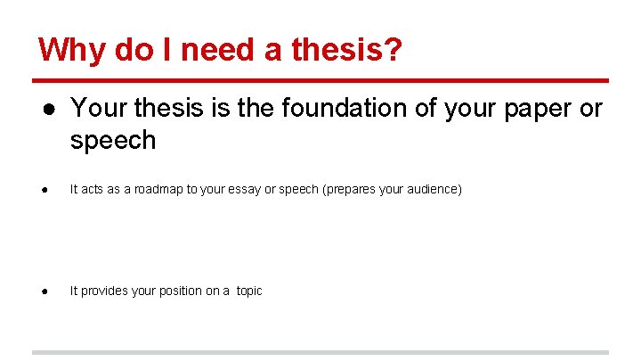 Why do I need a thesis? ● Your thesis is the foundation of your