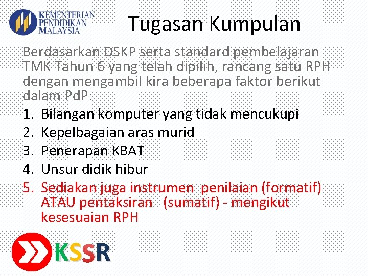 Tugasan Kumpulan Berdasarkan DSKP serta standard pembelajaran TMK Tahun 6 yang telah dipilih, rancang