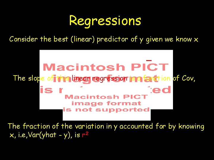Regressions Consider the best (linear) predictor of y given we know x The slope