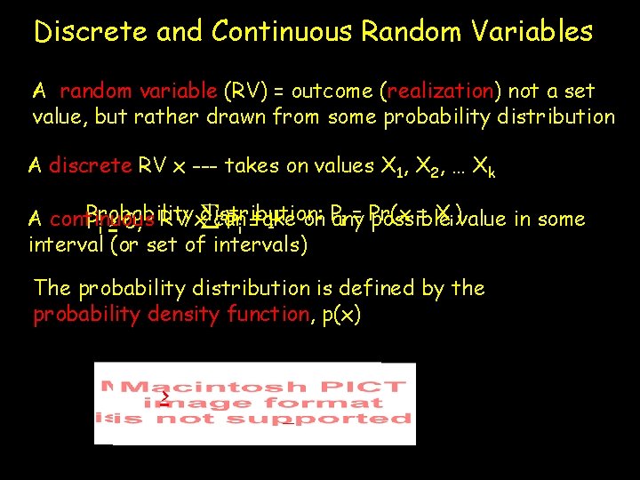Discrete and Continuous Random Variables A random variable (RV) = outcome (realization) not a