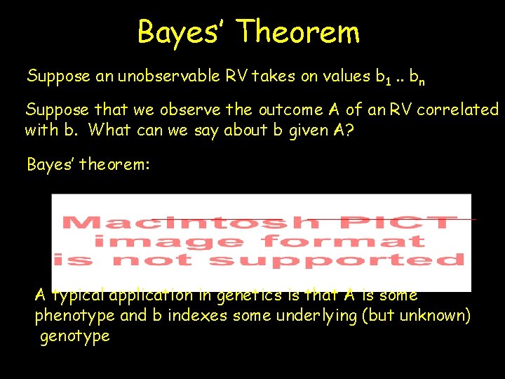 Bayes’ Theorem Suppose an unobservable RV takes on values b 1. . bn Suppose