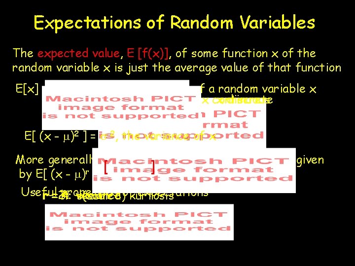 Expectations of Random Variables The expected value, E [f(x)], of some function x of