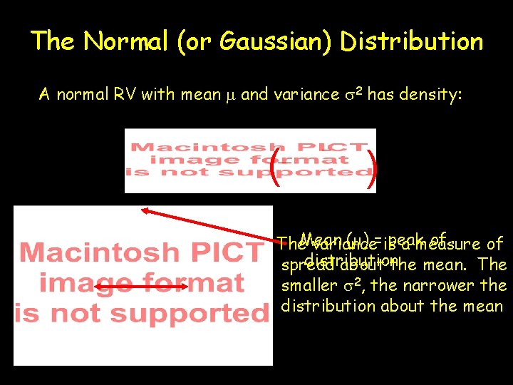 The Normal (or Gaussian) Distribution A normal RV with mean m and variance s
