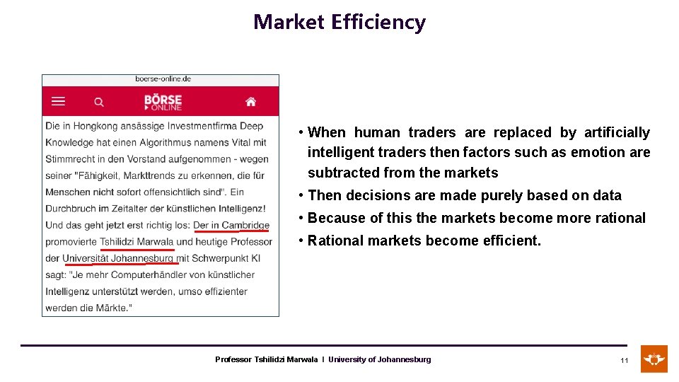 Market Efficiency • When human traders are replaced by artificially intelligent traders then factors