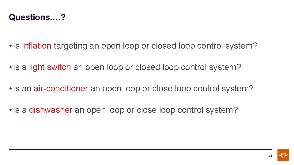Questions…. ? • Is inflation targeting an open loop or closed loop control system?