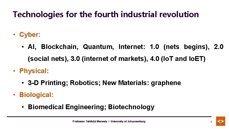 Technologies for the fourth industrial revolution • Cyber: • AI, Blockchain, Quantum, Internet: 1.