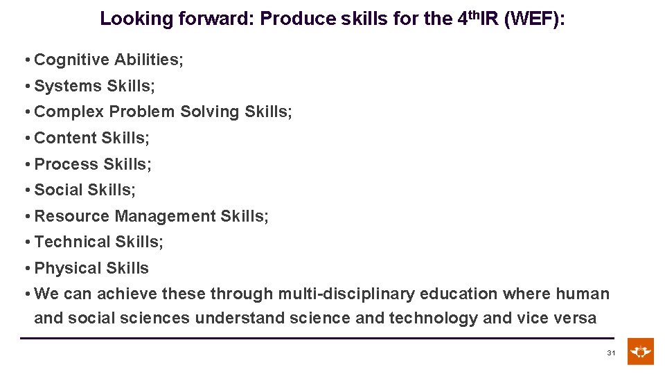Looking forward: Produce skills for the 4 th. IR (WEF): • Cognitive Abilities; •
