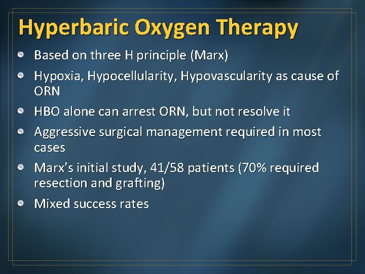 Hyperbaric Oxygen Therapy Based on three H principle (Marx) Hypoxia, Hypocellularity, Hypovascularity as cause