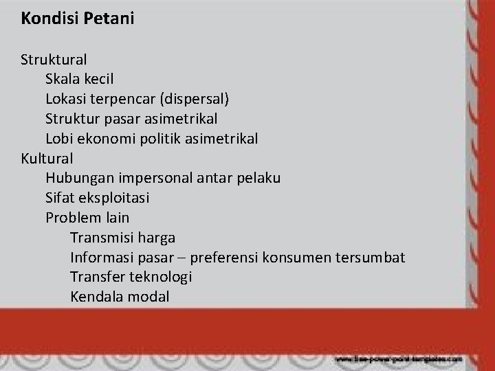 Kondisi Petani Struktural Skala kecil Lokasi terpencar (dispersal) Struktur pasar asimetrikal Lobi ekonomi politik