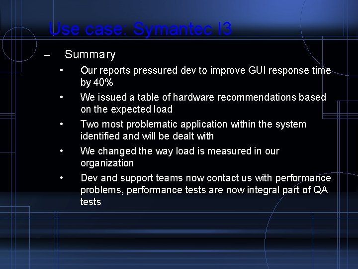 Use case: Symantec I 3 – Summary • • • Our reports pressured dev