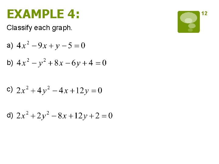 EXAMPLE 4: Classify each graph. a) b) c) d) 12 