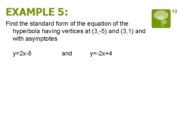 EXAMPLE 5: 13 Find the standard form of the equation of the hyperbola having