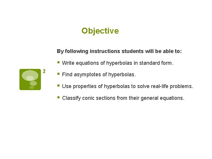 Objective By following instructions students will be able to: § Write equations of hyperbolas