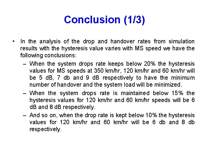 Conclusion (1/3) • In the analysis of the drop and handover rates from simulation
