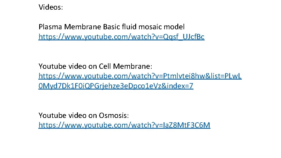 Videos: Plasma Membrane Basic fluid mosaic model https: //www. youtube. com/watch? v=Qqsf_UJcf. Bc Youtube