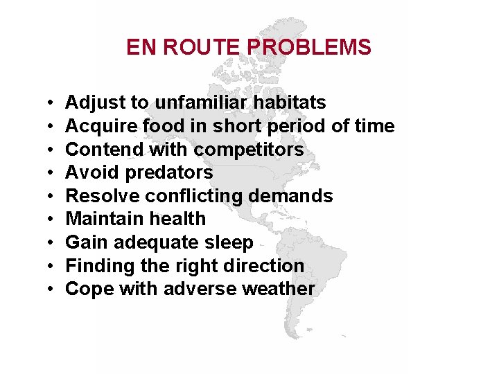 EN ROUTE PROBLEMS • • • Adjust to unfamiliar habitats Acquire food in short
