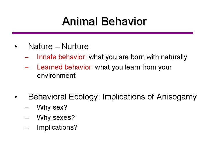 Animal Behavior • Nature – Nurture – – • Innate behavior: what you are