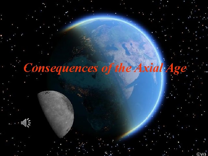 Consequences of the Axial Age 33 