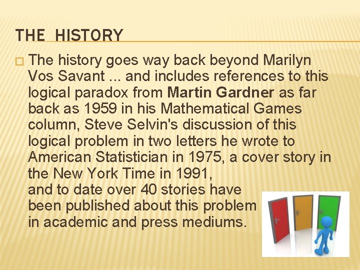 THE HISTORY � The history goes way back beyond Marilyn Vos Savant. . .