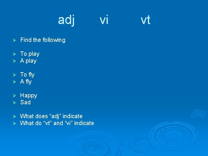 adj Ø Find the following Ø Ø To play A play Ø Ø To