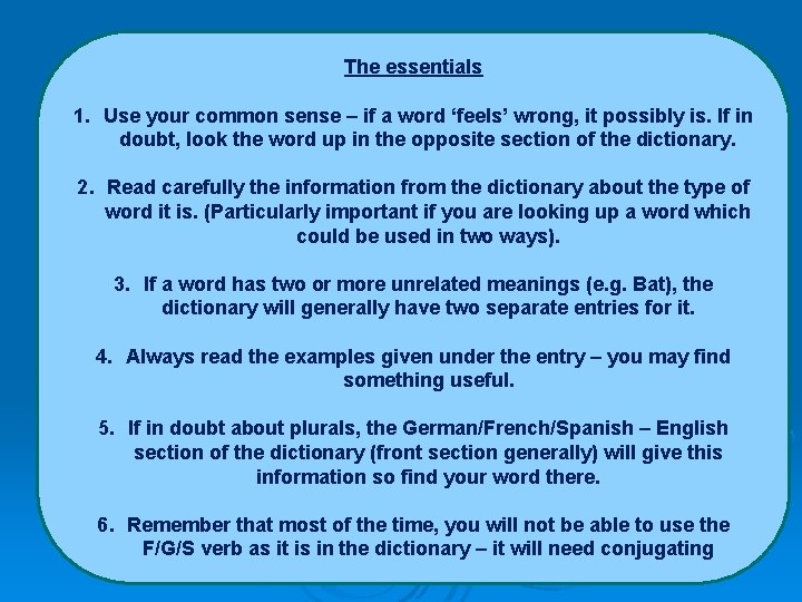 The essentials 1. Use your common sense – if a word ‘feels’ wrong, it