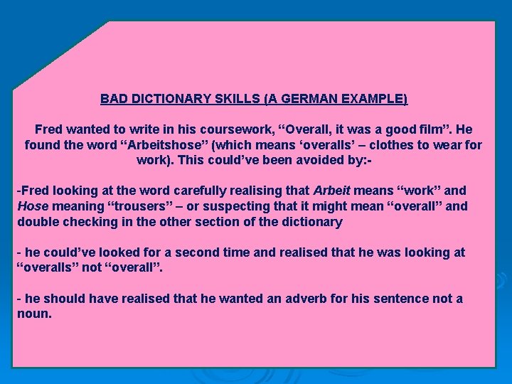 BAD DICTIONARY SKILLS (A GERMAN EXAMPLE) Fred wanted to write in his coursework, “Overall,