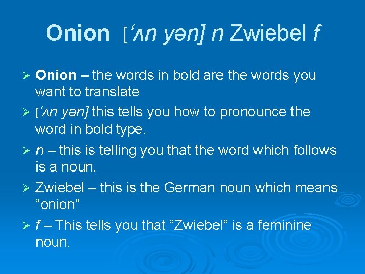 Onion [‘ʌn yən] n Zwiebel f Onion – the words in bold are the