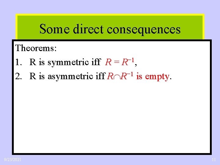 Some direct consequences Theorems: 1. R is symmetric iff R = R− 1, 2.