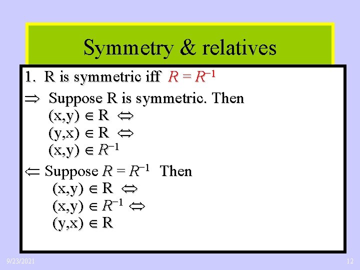 Symmetry & relatives 1. R is symmetric iff R = R− 1 Suppose R