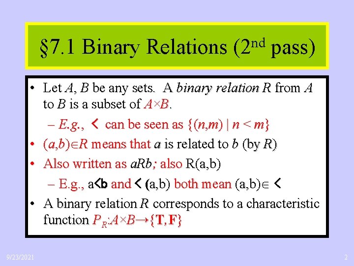 § 7. 1 Binary Relations nd (2 pass) • Let A, B be any