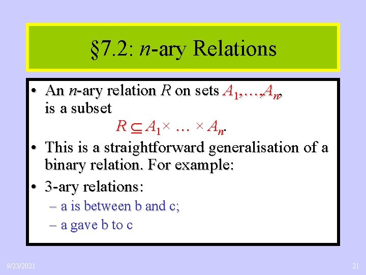 § 7. 2: n-ary Relations • An n-ary relation R on sets A 1,