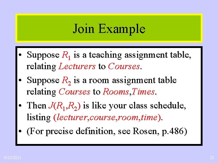 Join Example • Suppose R 1 is a teaching assignment table, relating Lecturers to