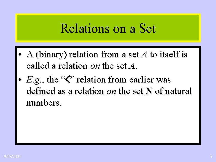 Relations on a Set • A (binary) relation from a set A to itself