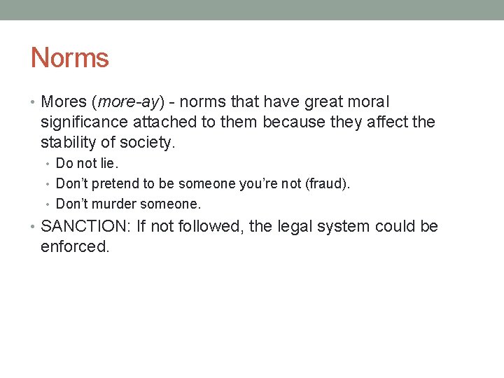 Norms • Mores (more-ay) - norms that have great moral significance attached to them